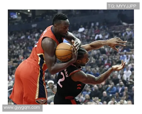 鹈鹕与猛龙激战NBA直播精彩瞬间全程回顾与分析